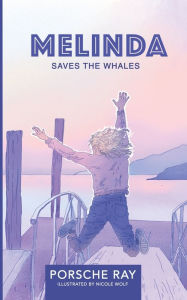 Title: Melinda Saves the Whales, Author: Porsche Ray