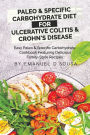 Paleo & Specific Carbohydrate Diet for Ulcerative Colitis & Crohn's Disease: Easy Paleo and Specific Carbohydrate Cookbook Featuring Delicious Family-Style Recipes