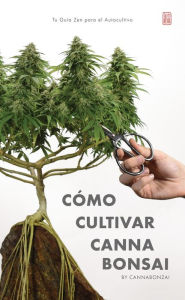 Title: Cómo Cultivar Cannabonsai, Author: Cannabonzai