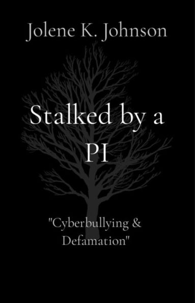 Stalked by a PI: The Untold Story of Cyberbullying