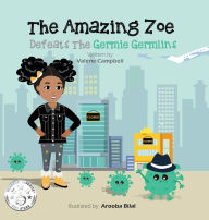 Title: The Amazing Zoe: Defeats The Germie Germlins, Author: Valene Campbell