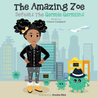 Title: The Amazing Zoe: Defeats The Germie Germlins, Author: Valene Campbell
