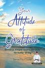 Sensei Self Development Series: Your Attitude of Gratitude: Develop Simple Gratitude Skills for Better Living