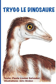 Title: Trygg Le Dinosaure, Author: Paula Louise Salvador