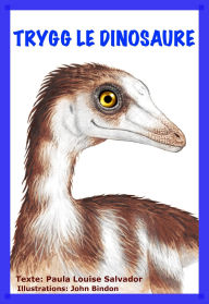 Title: Trygg Le Dinosaure, Author: Paula Louise Salvador