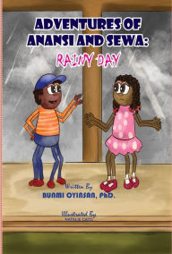 Title: Adventures of Anansi and Sewa: Rainy Day: Rainy Day, Author: Bunmi Oyinsan