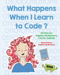 Title: What Happens When I Learn To Code?, Author: Brian Aspinall