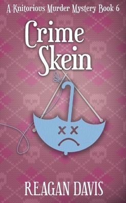 Crime Skein: A Knitorious Murder Mystery Book 6