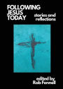 Following Jesus Today: Stories and Reflections