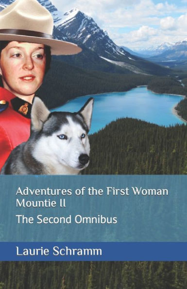 Adventures of the First Woman Mountie II: The Second Omnibus