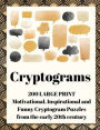Cryptograms: 200 Large Print Motivational, Inspirational and Funny Cryptogram Puzzles from the early 20th century