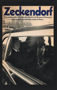 Title: Zeckendorf: The autobiograpy of the man who played a real-life game of Monopoly and won the largest real estate empire in history., Author: William Zeckendorf