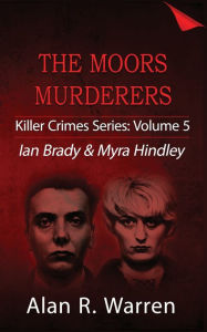 Title: Moors Murders; Ian Brady & Myra Hindley, Author: Alan R Warren