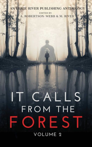 It Calls From The Forest: Volume Two - More Terrifying Tales From The Woods