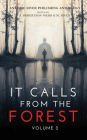 It Calls From The Forest: Volume Two - More Terrifying Tales From The Woods