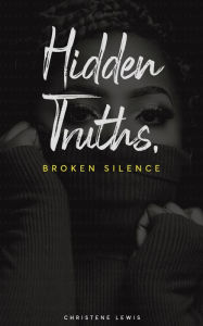 E book free download mobile Hidden Truths, Broken Silence by Christene Lewis, Kerri-Ann Haye-Donawa 9781777276003 ePub PDB RTF