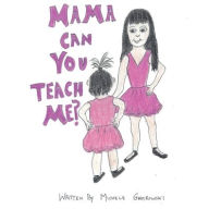 Title: Mama Can You Teach Me?, Author: Michele Gmitrowski