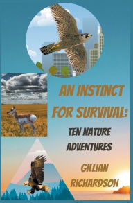 Title: An Instinct for Survival: Ten Nature Adventures, Author: Gillian Richardson