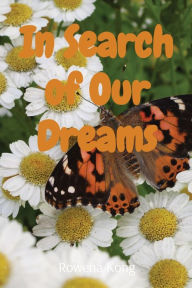 Title: In Search of Our Dreams, Author: Rowena Kong