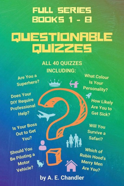 Questionable Quizzes: Full Series of All 40 Quizzes Including: Are You a Superhero? What Colour Is Your Personality? How Likely Are You to Get Sick? Does Your DIY Require Professional Help? Is Your Boss Out to Get You? Which of Robin Hood's Merry Men Are