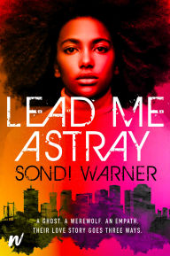 Title: Lead Me Astray, Author: Sondi Warner