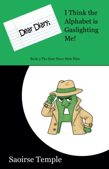 Dear Diary: I Think the Alphabet is Gaslighting Me!