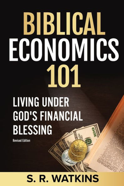 Biblical Economics 101: Living Under God's Financial Blessing