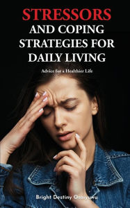 Title: Stressors And Coping Strategies For Daily Living, Author: Bright Osaiyuwu