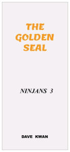 Title: THE GOLDEN SEAL NINJANS 3, Author: Dave Kwan