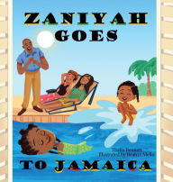 Title: Zaniyah Goes to Jamaica, Author: Thalia Bennett