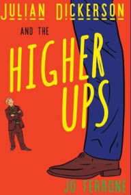 Title: Julian Dickerson and the Higher Ups, Author: Jo Ferrone