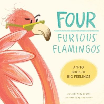 Four Furious Flamingos: A 1-10 Counting Book of Big Feelings