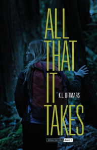 Title: All That it Takes, Author: K L Ditmars