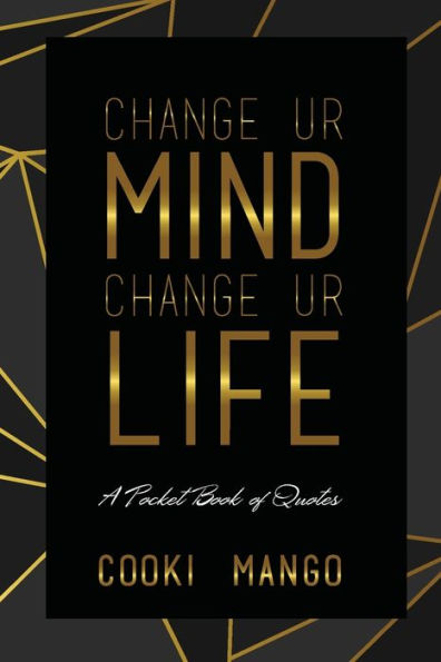 Change UR Mind Life: A Pocketbook of Quotes