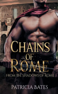 Title: Chains of Rome, Author: Patricia Bates