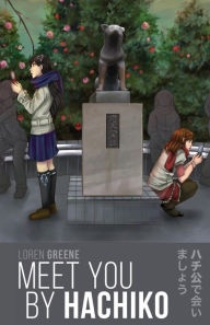 Title: Meet You By Hachiko, Author: Loren Greene