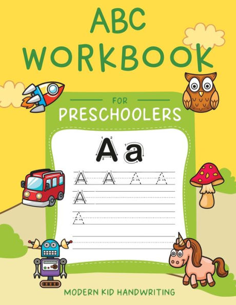 ABC Workbook for Preschoolers: My First Learn to Write Book with Tracing Letters Practice for Pre K, Kindergarten and Kids Ages 3-5. Have Fun Learning the Alphabet with Games and Animals to Color.
