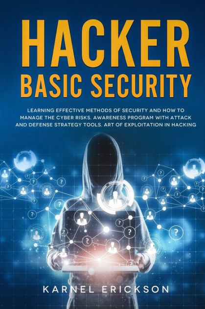 Hacker Basic Security: Learning effective methods of security and how ...