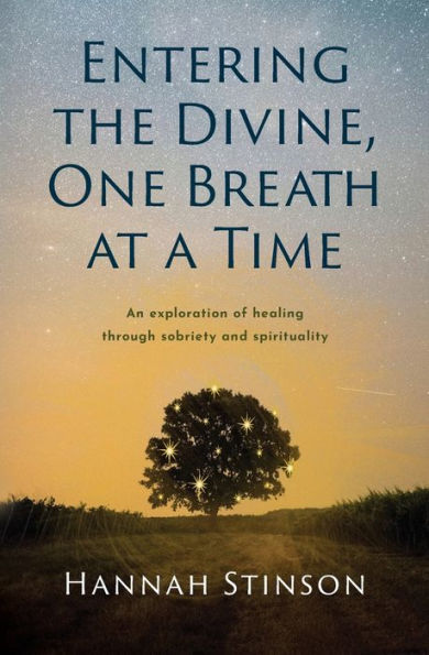 Entering the Divine, One Breath at a Time: An exploration of healing through sobriety and spirituality