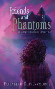 Title: Friends and Phantoms, Author: Elizabeth Duivenvoorde