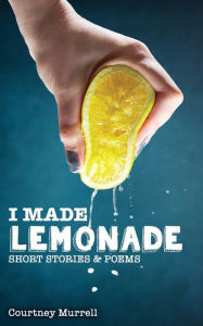 Free audiobooks online no download I Made Lemonade Stories and Poems by COURTNEY MURRELL 9781777459505 