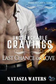 Title: Unquenchable Cravings: Last Chance on Love, Author: Natasza Waters