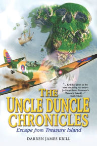 Title: The Uncle Duncle Chronicles: Escape From Treasure Island, Author: Darren James Krill