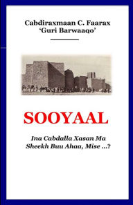 Title: Sooyaal: Ina Cabdalla Xasan Ma Sheekh Buu Ahaa Mise...?, Author: Abdirahman Farah