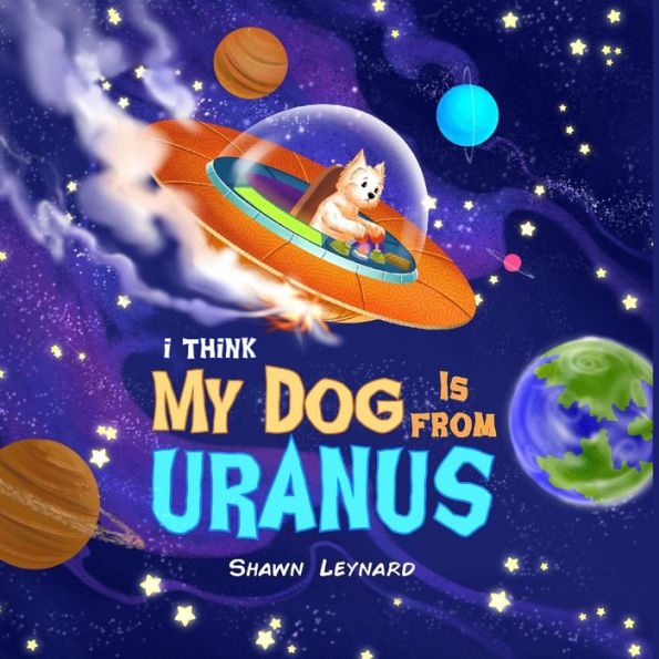 I think my dog is from Uranus