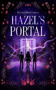 Title: Hazel's Portal, Author: Nicole MacCarron