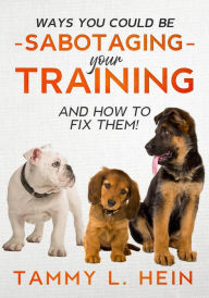 Title: Ways You Could Be Sabotaging Your Training Sessions, Author: Tammy L Hein