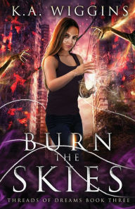 Title: Burn the Skies, Author: K a Wiggins