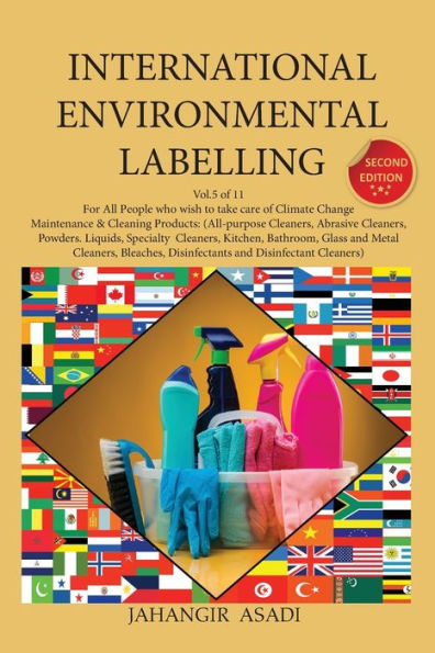 International Environmental Labelling Vol.5 Cleaning: For All People who wish to take care of Climate Change, Maintenance & Cleaning Products: (All-purpose Cleaners, Abrasive Cleaners, Powders. Liquids, Specialty Cleaners, Kitchen, Bathroom, Glass and Me