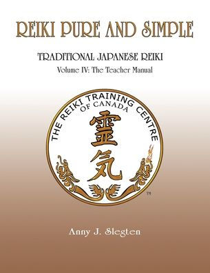 Reiki Pure And Simple Volume 4: The Teacher Manual